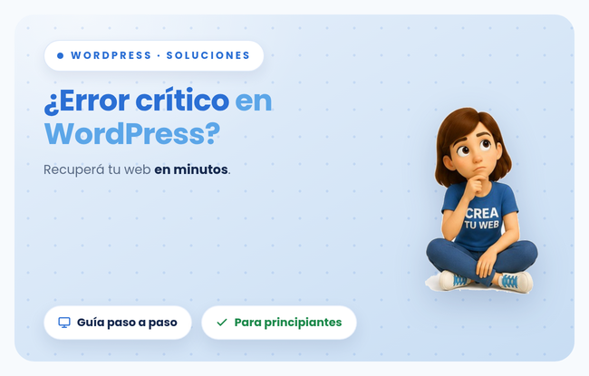 Error crítico en WordPress: cómo recuperar tu web en minutos, paso a paso (para principiantes)